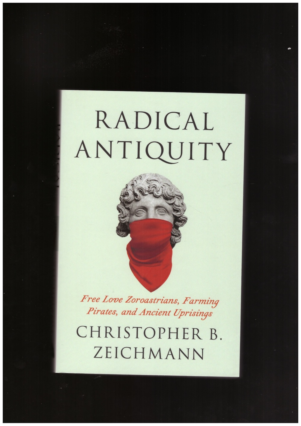 ZEICHMANN, Christopher B.  - Radical Antiquity